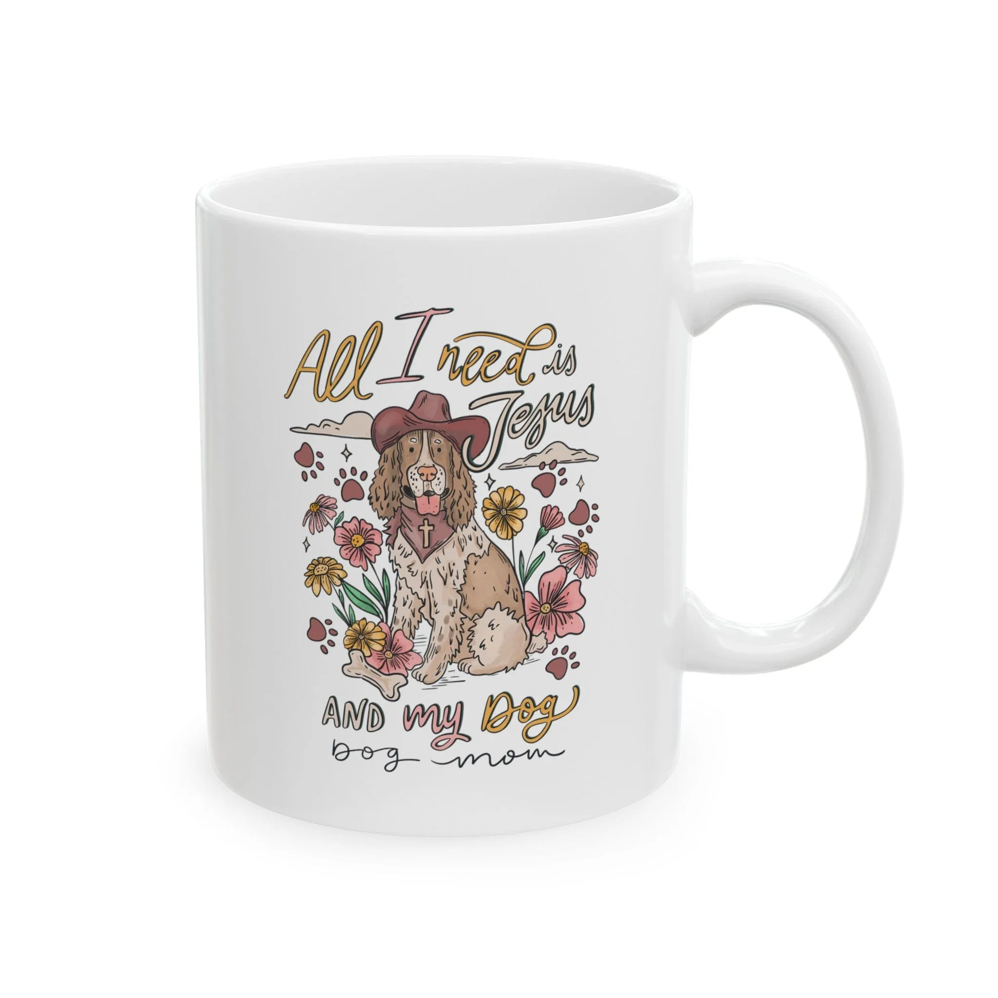 All I need is Jesus and my Dog 11oz Mug